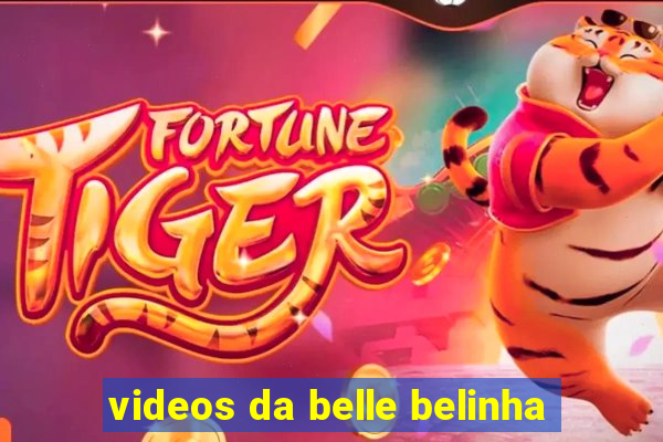 videos da belle belinha